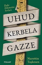 Uhud Kerbela Gazze / İlahi Hikmetin Sırları