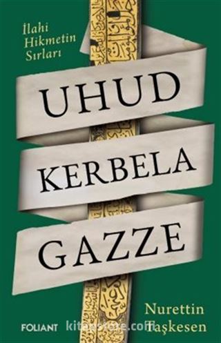 Uhud Kerbela Gazze / İlahi Hikmetin Sırları