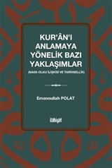 Kur'an'ı Anlamaya Yönelik Bazı Yaklaşımlar (Nass-Olgu İlişkisi ve Tarihsellik)