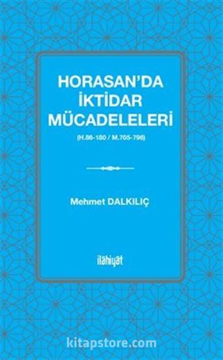 Horasan'da İktidar Mücadeleleri (H.86-180 / M.705-796)