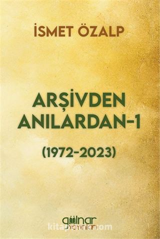 Arşivden Anılardan 1 (1972-2023)