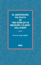 M. Şerefeddin Yaltkaya ve 'İbn Esîrler ve Meşahîr-i Ulema' Adlı Eseri