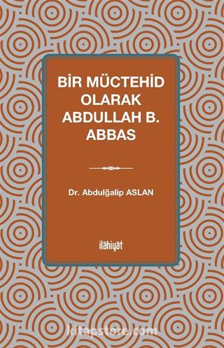 Bir Müctehid Olarak Abdullah b. Abbas