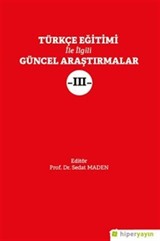 Türkçe Eğitimi İle İlgili Güncel Araştırmalar III