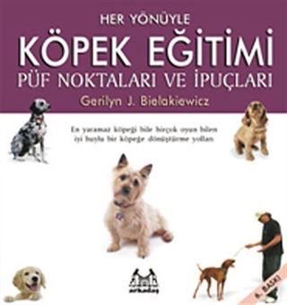 Her Yönüyle Köpek Eğitimi Püf Noktaları ve İpuçları