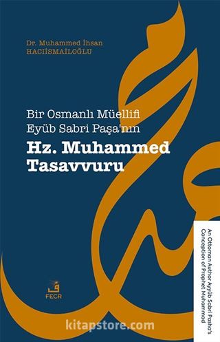 Bir Osmanlı Müellifi Eyüb Sabri Paşa'nın Hz. Muhammed Tasavvuru