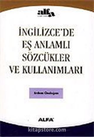 İngilizce'de Eş Anlamlı Sözcükler ve Kullanımları