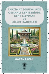 Tanzimat Döneminde Osmanlı Kentlerinde Kent Meydanı ve Millet Bahçeleri