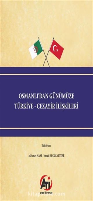 Osmanlı'dan Günümüze Türkiye - Cezayir İlişkileri