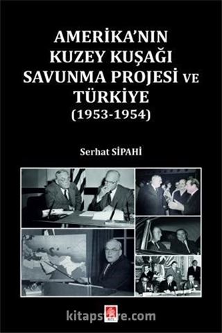 Amerika'nın Kuzey Kuşağı Savunma Projesi ve Türkiye (1953-1954)