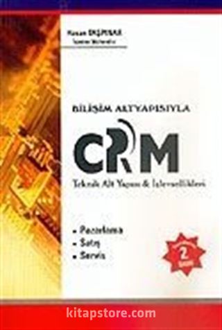 Bilişim Altyapısında CRM Teknik Altyapısı ve İşlevsellikleri