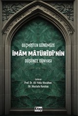 Geçmişten Günümüze İmam Maturidinin Düşünce Dünyası