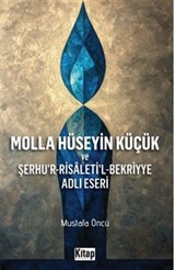 Molla Hüseyin Küçük Ve Şerhur Risaletil Bekriyye Adlı Eseri