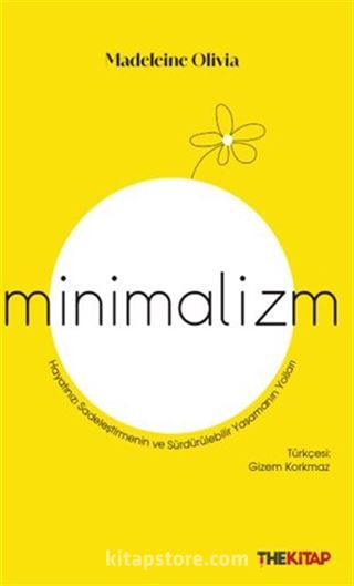 Minimalizm / Hayatınızı Sadeleştirmenin ve Sürdürülebilir Yaşamanın Yolları