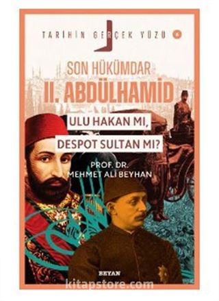 Son Hükümdar II. Abdülhamid;Ulu Hakan mı, Despot Sultan mı?