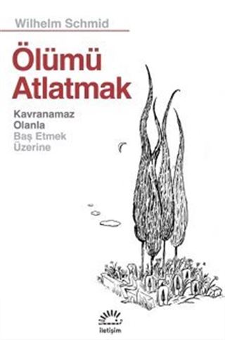 Ölümü Atlatmak Kavranamaz Olanla Baş Etmek Üzerine