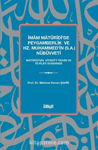 İmam Matürîdî'de Peygamberlik ve Hz. Muhammed'in (s.a.) Nübüvveti