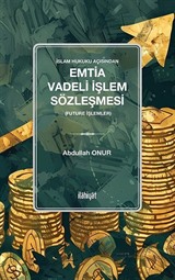 İslam Hukuku Açısından Emtia Vadeli İşlem Sözleşmesi (Future İşlemler)