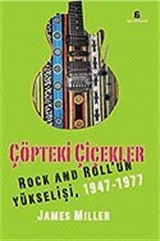 Çöpteki Çiçekler/Rock And Roll'un Yükselişi 1947-1977