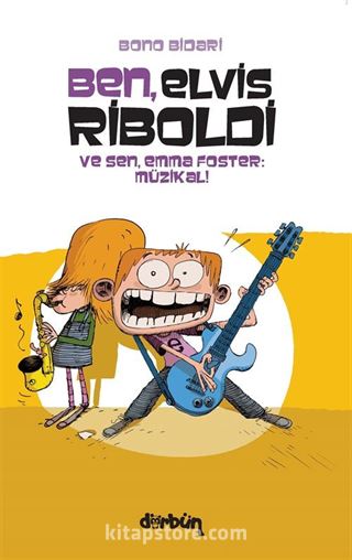 Ben, Elvis Riboldi ve Sen, Emma Foster: Müzikal