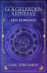 Gölgelerden Arınmak - 2025 Astrolojisi