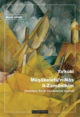 Ya'kûbî Müşakeletü'n-Nas li-Zamanihim (İnsanların Kendi Dönemlerine Uyumu)