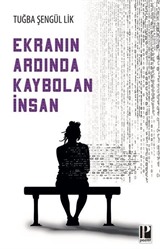 Ekranın Ardında Kaybolan İnsan