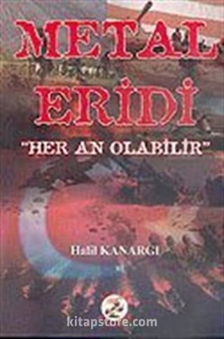 Metal Eridi 'Her An Olabilir'