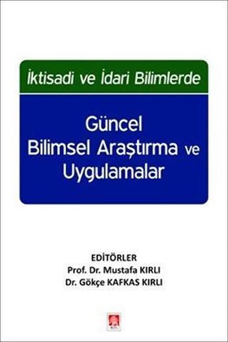 İktisadi ve İdari Bilimlerde Güncel Bilimsel Araştırma ve Uygulamalar