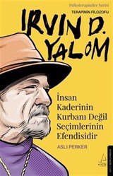 İnsan Kaderinin Kurbanı Değil Seçimlerinin Efendisidir - Irvin D. Yalom