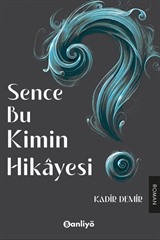 Sence Bu Kimin Hikayesi?