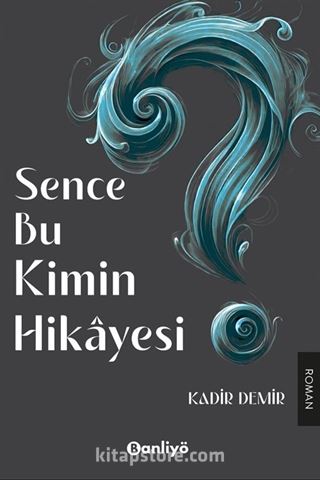 Sence Bu Kimin Hikayesi?