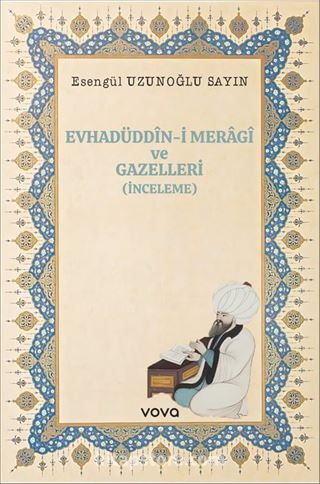 Evhadüddîn-i Meragî ve Gazelleri(İnceleme)