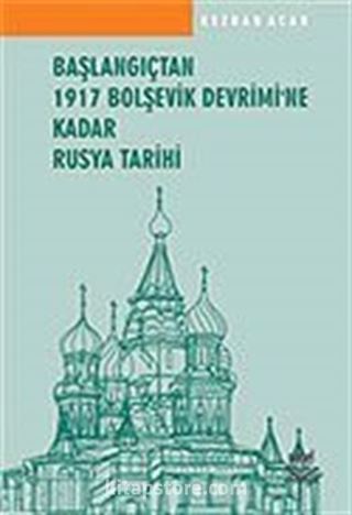 Başlangıçtan 1917 Bolşevik Devrimi'ne Kadar Rusya Tarihi