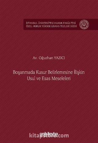 Boşanmada Kusur Belirlemesine İlişkin Usul ve Esas Meseleleri İstanbul Üniversitesi Hukuk Fakültesi Özel Hukuk Yüksek Lisans Tezleri Dizisi No: 89