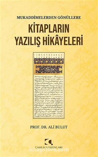 Mukaddimelerden Gönüllere Kitapların Yazılış Hikayeleri