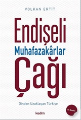 Endişeli Muhafazakarlar Çağı