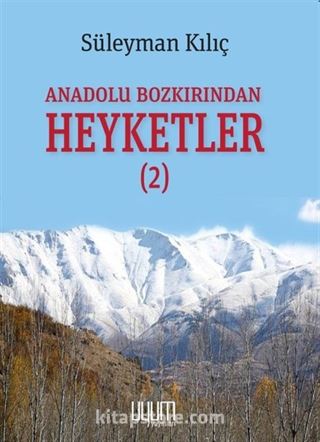 Anadolu Bozkırından Heyketler 2