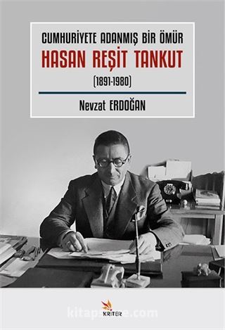 Cumhuriyete Adanmış Bir Ömür Hasan Reşit Tankut (1891-1980)