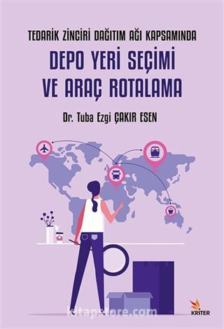 Tedarik Zinciri Dağıtım Ağı Kapsamında Depo Yeri Seçimi ve Araç Rotalama