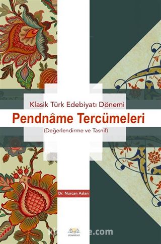 Klasik Türk Edebiyatı Dönemi Pendname Tercümeleri (Değerlendirme ve Tasnif)