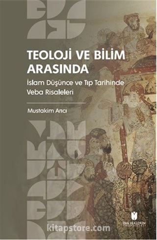 Teoloji ve Bilim Arasında: İslam Düşünce ve Tıp Tarihinde Veba Risaleleri