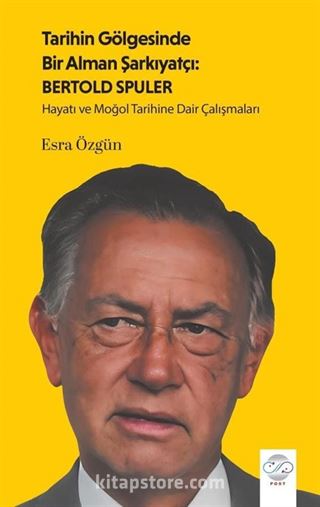 Tarihin Gölgesinde Bir Alman Şarkıyatçı: Bertold Spuler