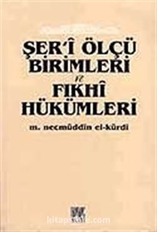 Şeri Ölçü birimleri ve fıkhi hükümleri