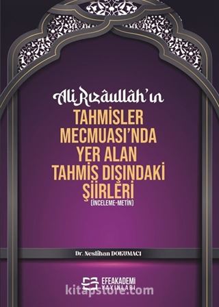 Ali Rızaullah'ın Tahmisler Mecmuası'nda Yer Alan Tahmis Dışındaki Şiirleri (İnceleme-Metin)