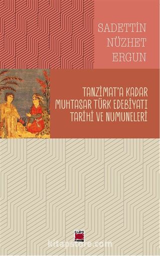 Tanzimat'a Kadar Muhtasar Türk Edebiyatı Tarihi ve Numuneleri