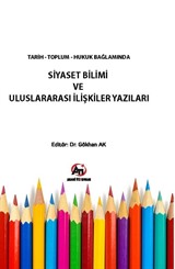 Tarih Toplum Hukuk Bağlamında Siyaset Bilimi ve Uluslararası İlişkiler Yazıları