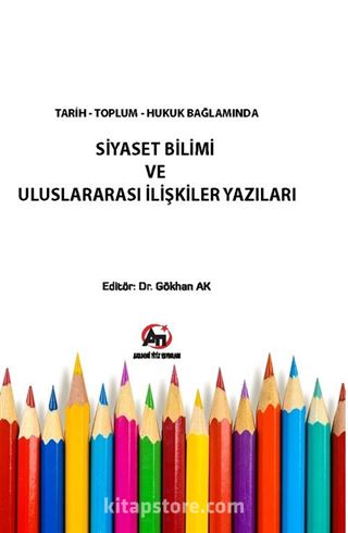 Tarih Toplum Hukuk Bağlamında Siyaset Bilimi ve Uluslararası İlişkiler Yazıları