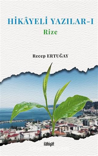 Hikayeli Yazılar 1 / Rize