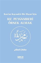 Kur'an Kaynaklı Bir Hayat İçin Hz. Peygamberi Örnek Almak